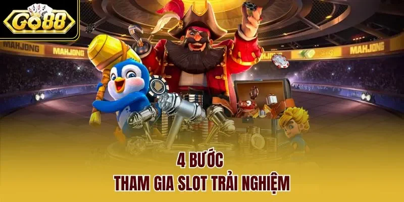 4 bước tham gia slot trải nghiệm