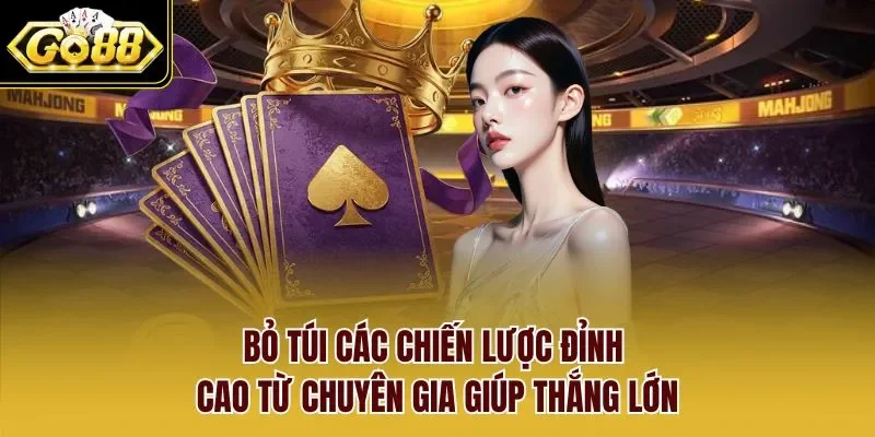 Bỏ túi các chiến lược đỉnh cao từ chuyên gia giúp thắng lớn