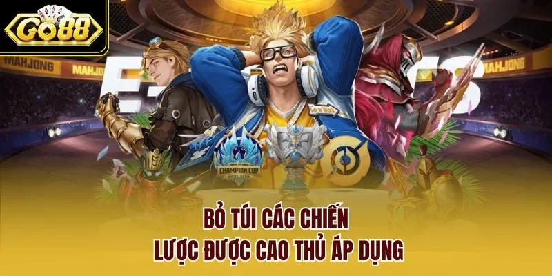 Bỏ túi các chiến lược được cao thủ áp dụng