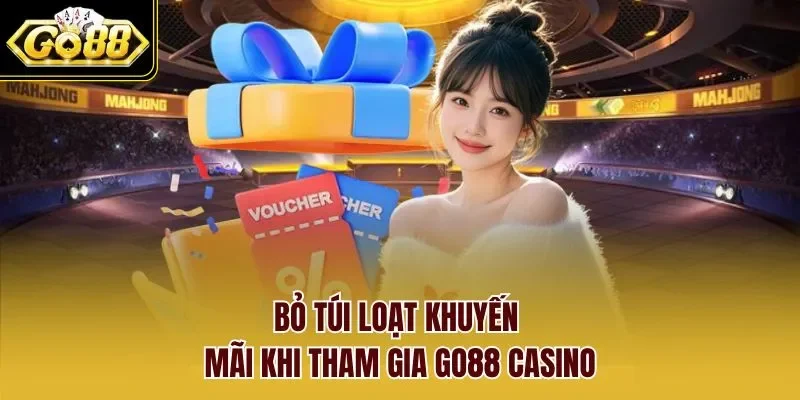 Bỏ túi loạt khuyến mãi khi tham gia GO88 casino