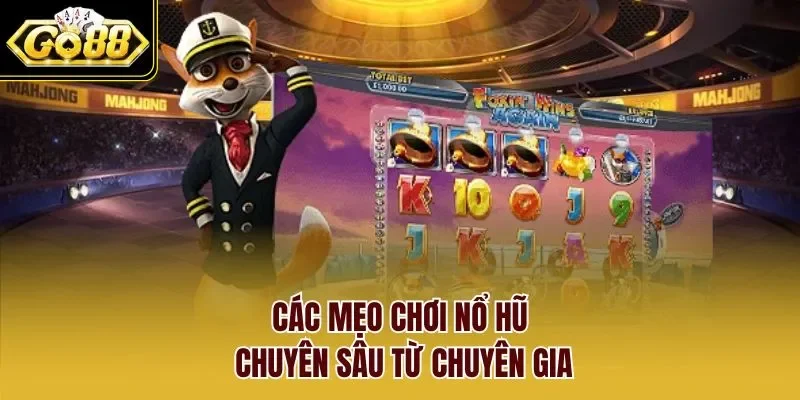 Các mẹo chơi nổ hũ chuyên sâu từ chuyên gia