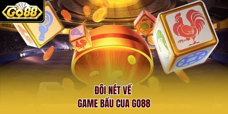 Đôi nét về game bầu cua GO88