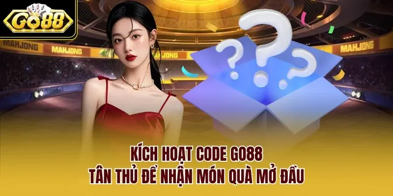 Kích hoạt code go88 tân thủ để nhận món quà mở đầu
