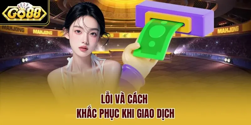 Lỗi và cách khắc phục khi giao dịch