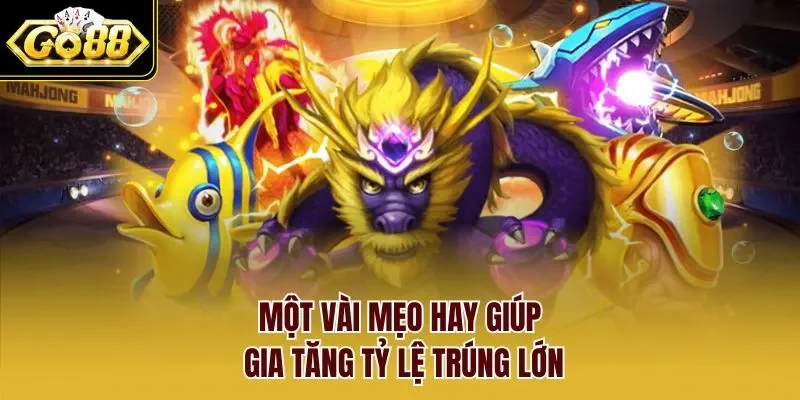 Một vài mẹo hay giúp gia tăng tỷ lệ trúng lớn