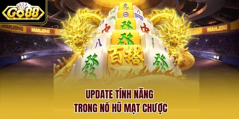 Update tính năng trong Nổ Hũ Mạt Chược